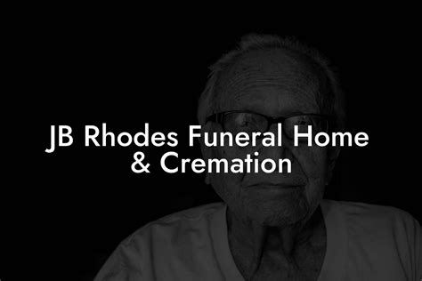 jb rhodes|J.B. Rhodes Funeral Home & Cremations Inc.